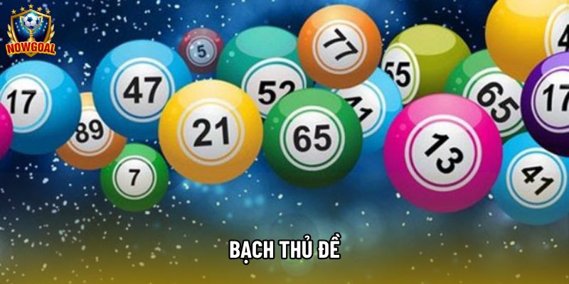 Bạch Thủ Đề Chuẩn Xác Cùng Hướng Dẫn Chi Tiết Từ Chuyên Gia
