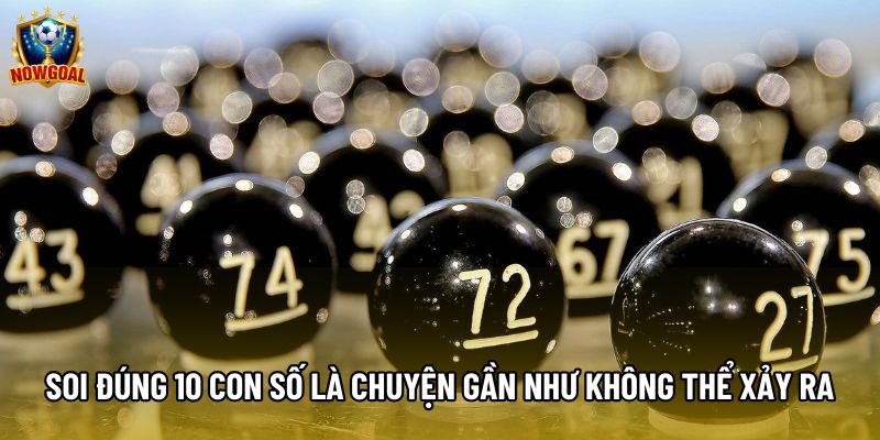 Soi đúng 10 con số là chuyện gần như không thể xảy ra